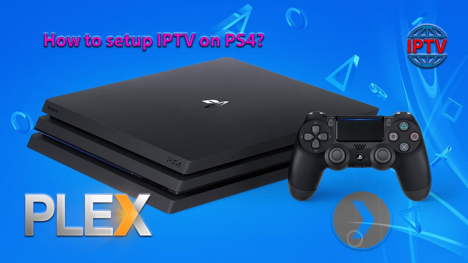 How to setup IPTV on PS4?